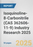 Isoquinoline-8-Carbonitrile (CAS 362606-11-9) Industry Research 2025: Global and Regional Market Trends 2019-2024 and Forecast to 2029- Product Image