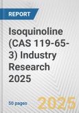 Isoquinoline (CAS 119-65-3) Industry Research 2025: Global and Regional Market Trends 2019-2024 and Forecast to 2029- Product Image