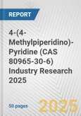 4-(4-Methylpiperidino)-Pyridine (CAS 80965-30-6) Industry Research 2025: Global and Regional Market Trends 2019-2024 and Forecast to 2029- Product Image