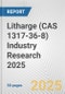 Litharge (CAS 1317-36-8) Industry Research 2025: Global and Regional Market Trends 2019-2024 and Forecast to 2029 - Product Image