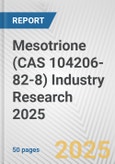 Mesotrione (CAS 104206-82-8) Industry Research 2025: Global and Regional Market Trends 2019-2024 and Forecast to 2029- Product Image