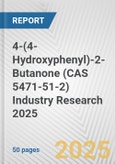 4-(4-Hydroxyphenyl)-2-Butanone (CAS 5471-51-2) Industry Research 2025: Global and Regional Market Trends 2019-2024 and Forecast to 2029- Product Image