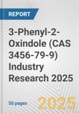 3-Phenyl-2-Oxindole (CAS 3456-79-9) Industry Research 2025: Global and Regional Market Trends 2019-2024 and Forecast to 2029- Product Image