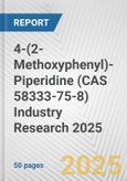 4-(2-Methoxyphenyl)-Piperidine (CAS 58333-75-8) Industry Research 2025: Global and Regional Market Trends 2019-2024 and Forecast to 2029- Product Image