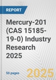 Mercury-201 (CAS 15185-19-0) Industry Research 2025: Global and Regional Market Trends 2019-2024 and Forecast to 2029- Product Image