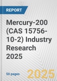 Mercury-200 (CAS 15756-10-2) Industry Research 2025: Global and Regional Market Trends 2019-2024 and Forecast to 2029- Product Image