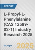 L-Propyl-L-Phenylalanine (CAS 13589-02-1) Industry Research 2025: Global and Regional Market Trends 2019-2024 and Forecast to 2029- Product Image