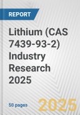 Lithium (CAS 7439-93-2) Industry Research 2025: Global and Regional Market Trends 2019-2024 and Forecast to 2029- Product Image