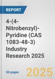 4-(4-Nitrobenzyl)-Pyridine (CAS 1083-48-3) Industry Research 2025: Global and Regional Market Trends 2019-2024 and Forecast to 2029- Product Image