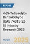 4-(5-Tetrazolyl)-Benzaldehyde (CAS 74815-22-8) Industry Research 2025: Global and Regional Market Trends 2019-2024 and Forecast to 2029 - Product Image