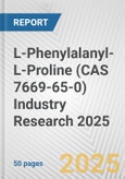 L-Phenylalanyl-L-Proline (CAS 7669-65-0) Industry Research 2025: Global and Regional Market Trends 2019-2024 and Forecast to 2029- Product Image