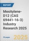 Mesitylene-D12 (CAS 69441-16-3) Industry Research 2025: Global and Regional Market Trends 2019-2024 and Forecast to 2029 - Product Image