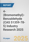 4-(Bromomethyl)-Benzaldehyde (CAS 51359-78-5) Industry Research 2025: Global and Regional Market Trends 2019-2024 and Forecast to 2029- Product Image