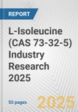 L-Isoleucine (CAS 73-32-5) Industry Research 2025: Global and Regional Market Trends 2019-2024 and Forecast to 2029- Product Image