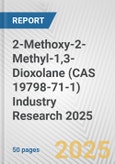 2-Methoxy-2-Methyl-1,3-Dioxolane (CAS 19798-71-1) Industry Research 2025: Global and Regional Market Trends 2019-2024 and Forecast to 2029- Product Image