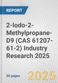 2-Iodo-2-Methylpropane-D9 (CAS 61207-61-2) Industry Research 2025: Global and Regional Market Trends 2019-2024 and Forecast to 2029- Product Image