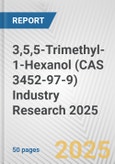 3,5,5-Trimethyl-1-Hexanol (CAS 3452-97-9) Industry Research 2025: Global and Regional Market Trends 2019-2024 and Forecast to 2029- Product Image