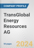 TransGlobal Energy Resources AG Fundamental Company Report Including Financial, SWOT, Competitors and Industry Analysis- Product Image