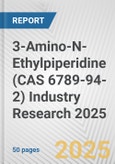 3-Amino-N-Ethylpiperidine (CAS 6789-94-2) Industry Research 2025: Global and Regional Market Trends 2019-2024 and Forecast to 2029- Product Image