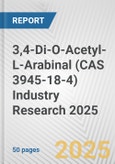 3,4-Di-O-Acetyl-L-Arabinal (CAS 3945-18-4) Industry Research 2025: Global and Regional Market Trends 2019-2024 and Forecast to 2029- Product Image