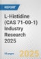 L-Histidine (CAS 71-00-1) Industry Research 2025: Global and Regional Market Trends 2019-2024 and Forecast to 2029 - Product Thumbnail Image