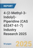 4-(2-Methyl-3-Indolyl)-Piperidine (CAS 65347-61-7) Industry Research 2025: Global and Regional Market Trends 2019-2024 and Forecast to 2029- Product Image