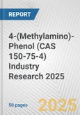 4-(Methylamino)-Phenol (CAS 150-75-4) Industry Research 2025: Global and Regional Market Trends 2019-2024 and Forecast to 2029- Product Image