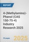 4-(Methylamino)-Phenol (CAS 150-75-4) Industry Research 2025: Global and Regional Market Trends 2019-2024 and Forecast to 2029 - Product Image