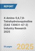 4-Amino-5,6,7,8-Tetrahydroisoquinoline (CAS 130831-67-3) Industry Research 2025: Global and Regional Market Trends 2019-2024 and Forecast to 2029- Product Image