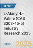 L-Alanyl-L-Valine (CAS 3303-45-5) Industry Research 2025: Global and Regional Market Trends 2019-2024 and Forecast to 2029- Product Image