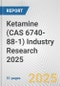 Ketamine (CAS 6740-88-1) Industry Research 2025: Global and Regional Market Trends 2019-2024 and Forecast to 2029 - Product Image