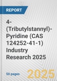 4-(Tributylstannyl)-Pyridine (CAS 124252-41-1) Industry Research 2025: Global and Regional Market Trends 2019-2024 and Forecast to 2029- Product Image