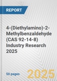 4-(Diethylamino)-2-Methylbenzaldehyde (CAS 92-14-8) Industry Research 2025: Global and Regional Market Trends 2019-2024 and Forecast to 2029- Product Image