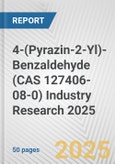 4-(Pyrazin-2-Yl)-Benzaldehyde (CAS 127406-08-0) Industry Research 2025: Global and Regional Market Trends 2019-2024 and Forecast to 2029- Product Image