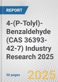 4-(P-Tolyl)-Benzaldehyde (CAS 36393-42-7) Industry Research 2025: Global and Regional Market Trends 2019-2024 and Forecast to 2029- Product Image