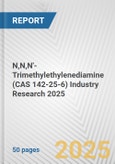 N,N,N'-Trimethylethylenediamine (CAS 142-25-6) Industry Research 2025: Global and Regional Market Trends 2019-2024 and Forecast to 2029- Product Image