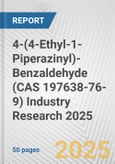 4-(4-Ethyl-1-Piperazinyl)-Benzaldehyde (CAS 197638-76-9) Industry Research 2025: Global and Regional Market Trends 2019-2024 and Forecast to 2029- Product Image