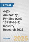 4-(2-Aminoethyl)-Pyridine (CAS 13258-63-4) Industry Research 2025: Global and Regional Market Trends 2019-2024 and Forecast to 2029- Product Image