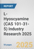 L-Hyoscyamine (CAS 101-31-5) Industry Research 2025: Global and Regional Market Trends 2019-2024 and Forecast to 2029- Product Image