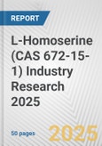 L-Homoserine (CAS 672-15-1) Industry Research 2025: Global and Regional Market Trends 2019-2024 and Forecast to 2029- Product Image