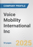 Voice Mobility International Inc. Fundamental Company Report Including Financial, SWOT, Competitors and Industry Analysis- Product Image