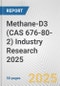 Methane-D3 (CAS 676-80-2) Industry Research 2025: Global and Regional Market Trends 2019-2024 and Forecast to 2029 - Product Image