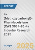 4-(Methoxycarbonyl)-Phenylacetylene (CAS 3034-86-4) Industry Research 2025: Global and Regional Market Trends 2019-2024 and Forecast to 2029- Product Image