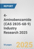 4-Aminobenzamide (CAS 2835-68-9) Industry Research 2025: Global and Regional Market Trends 2019-2024 and Forecast to 2029- Product Image