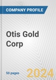 Otis Gold Corp. Fundamental Company Report Including Financial, SWOT, Competitors and Industry Analysis- Product Image