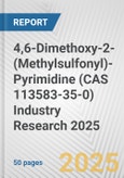 4,6-Dimethoxy-2-(Methylsulfonyl)-Pyrimidine (CAS 113583-35-0) Industry Research 2025: Global and Regional Market Trends 2019-2024 and Forecast to 2029- Product Image