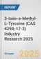 3-Iodo-a-Methyl-L-Tyrosine (CAS 4298-17-3) Industry Research 2025: Global and Regional Market Trends 2019-2024 and Forecast to 2029 - Product Image