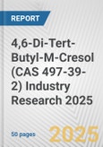 4,6-Di-Tert-Butyl-M-Cresol (CAS 497-39-2) Industry Research 2025: Global and Regional Market Trends 2019-2024 and Forecast to 2029- Product Image