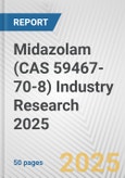 Midazolam (CAS 59467-70-8) Industry Research 2025: Global and Regional Market Trends 2019-2024 and Forecast to 2029- Product Image