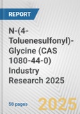 N-(4-Toluenesulfonyl)-Glycine (CAS 1080-44-0) Industry Research 2025: Global and Regional Market Trends 2019-2024 and Forecast to 2029- Product Image